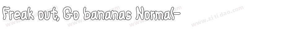 Freak out, Go bananas Normal字体转换